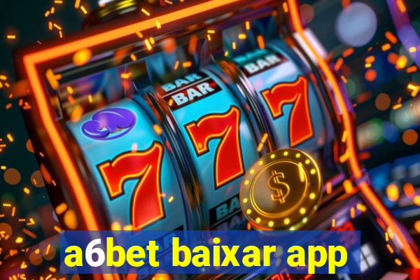 a6bet baixar app